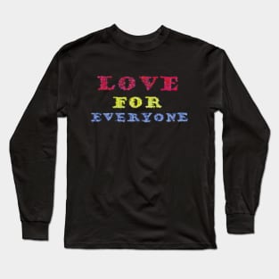 Love for Everyone! Long Sleeve T-Shirt